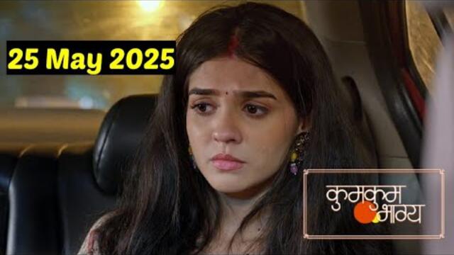 Kumkum Bhagya 25May 2025 Full Episode Todaye #kurk