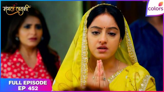 Mangal Lakshmi | Full Episode - 452 | Mangal Stays at the Saxena House | Colors TV