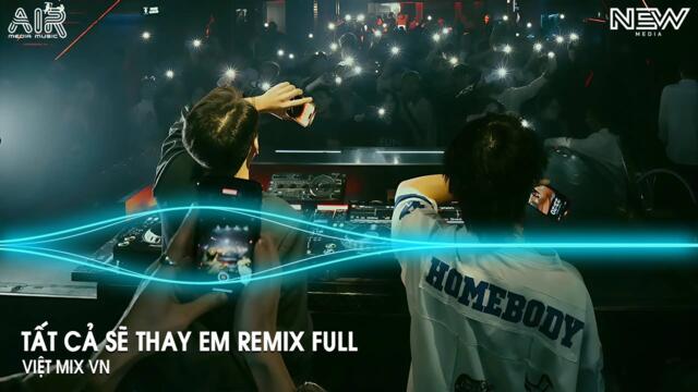Tất Cả Sẽ Thay Em Remix (Bản Hót Tiktok) - Gió Sẽ Thay Em Là Áo Anh Thật Phẳng Hot TikTok