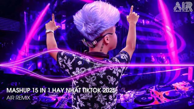 Nhạc Tik Tok Hay - Nhạc Remix TikTok Triệu View Hay Nhất Hiện Nay ♫ Top 15 Nhạc TikTok Hay Nhất 2025