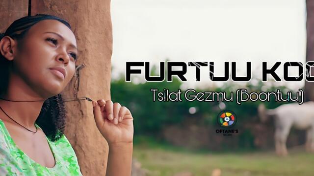 Tsilat Gezmu new Afan Oromo music _ Furtu Koo _ (official video)