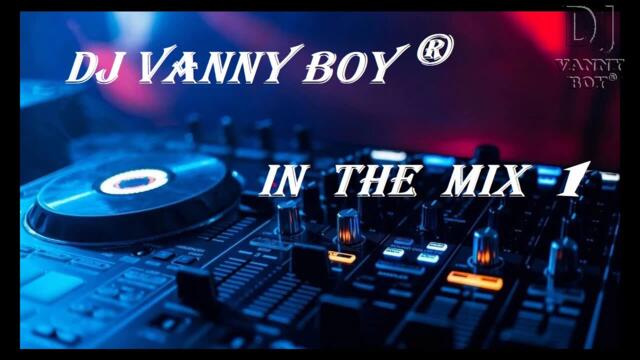 Dj Vanny Boy® - IN THE MIX - 1