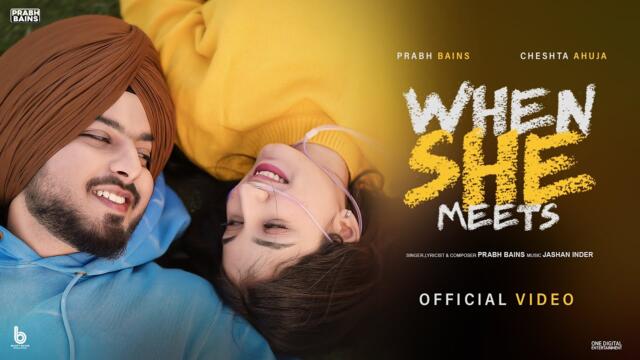 Prabh Bains: WHEN SHE MEETS (Official Video) | Cheshta Ahuja | Bunty Bains | New Punjabi Song 2025