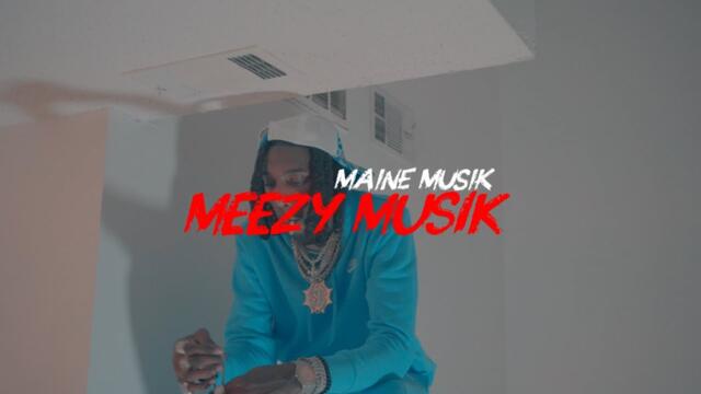 Maine Musik - Meezy Musik (Official Music Video)