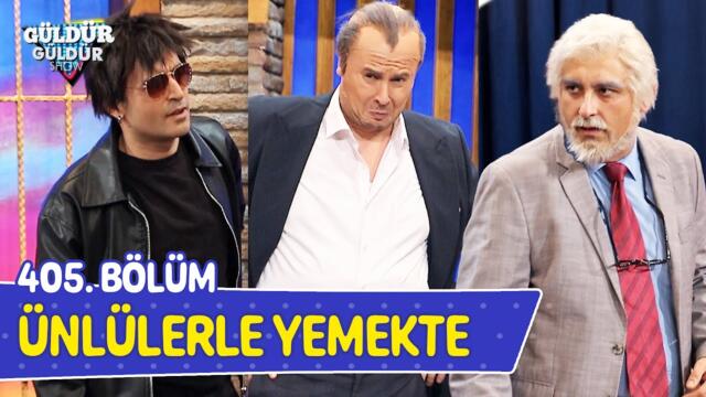 Ünlülerle Yemekte - 405. Bölüm (Güldür Güldür Show)