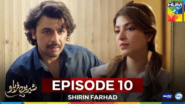 Shirin Farhad - Episode 10 - 25 May 25 [Farhan Saeed & Kinza Hashmi]  Master Paints, PEL