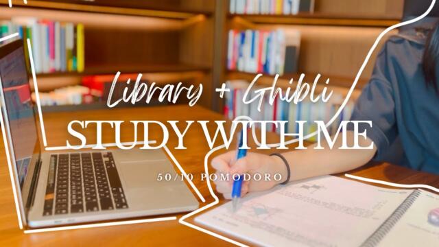STUDY WITH ME 💫 | Library Aesthetics📚, Ghibli Piano BG🎵 | 50/10 Pomodoro Timer ⏱️