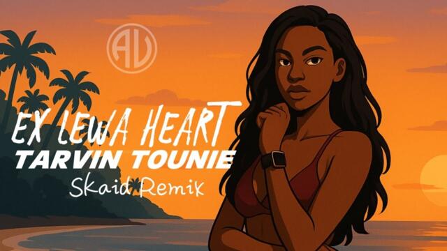 Tarvin Tounie- Ex lewa Heart (Skaid Remix) 🇵🇬🇸🇧 🇻🇺 🇫🇯