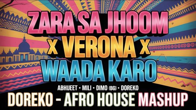 Zara Sa Jhoom x Verona x Waada Karo DOREKO -Afro House x Bollywood |