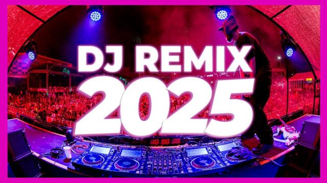 DJ REMIX SONG 2025 - Remixes & Mashups of Popular Songs 2025 | DJ Remix Club Music Disco DJ Mix 2024