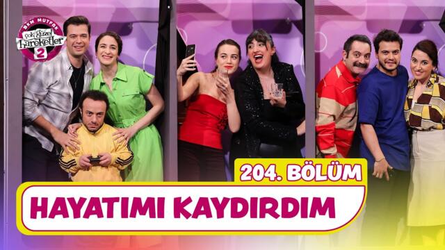 Hayatımı Kaydırdım (204. Bölüm) - Çok Güzel Hareketler 2
