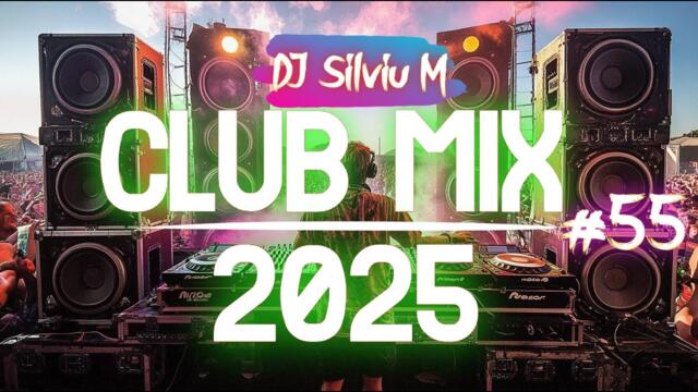 Music Mix 2025 #55 Party Club Dance 2025 | Best Remixes Of Popular Songs 2025 MEGAMIX (DJ Silviu M)
