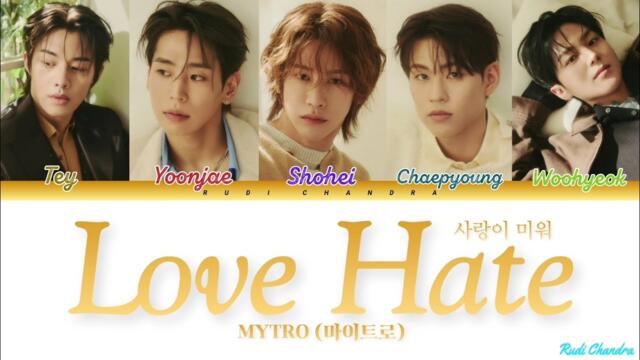 MYTRO (마이트로) - Love Hate (사랑이 미워) (Color Coded Lyrics Han/Rom/Idn/Eng/가사)