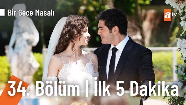Bir Gece Masalı 34. Bölüm İlk 5 Dakika