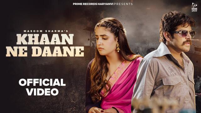 Khaan Ne Daane (Official Video) Masoom Sharma | Pranjal Dahiya | New Haryanvi Songs Haryanavi 2025