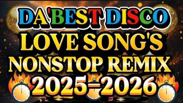 DISCO REMIX DA'BEST NONSTOP LOVE SONG'S 💢2025-2026💢