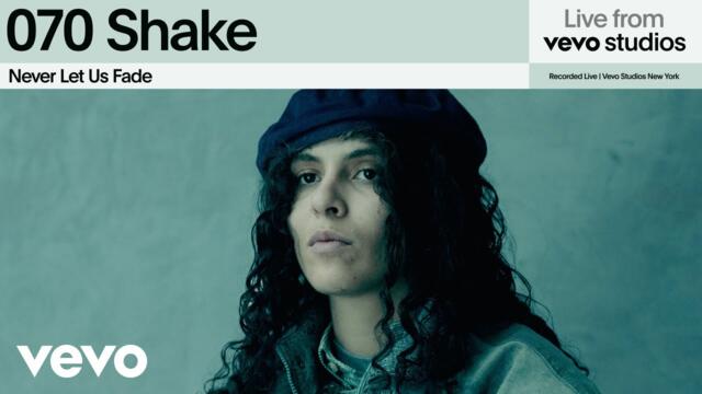 070 Shake - Never Let Us Fade | Live From Vevo Studios