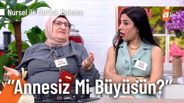 ''Torunumu ben büyüteyim adam gibi adam olsun!'' - Nursel ile Mutfak Bahane 29 Mayıs 2025