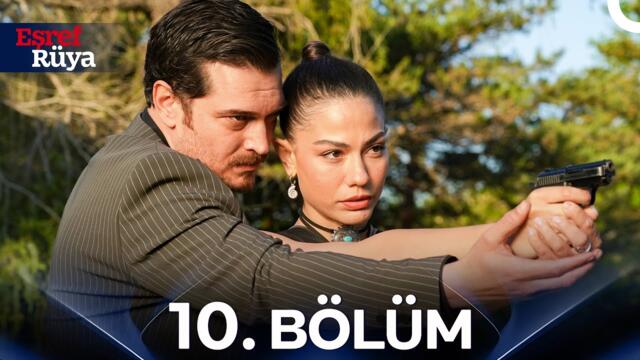 Eşref Rüya 10. Bölüm
