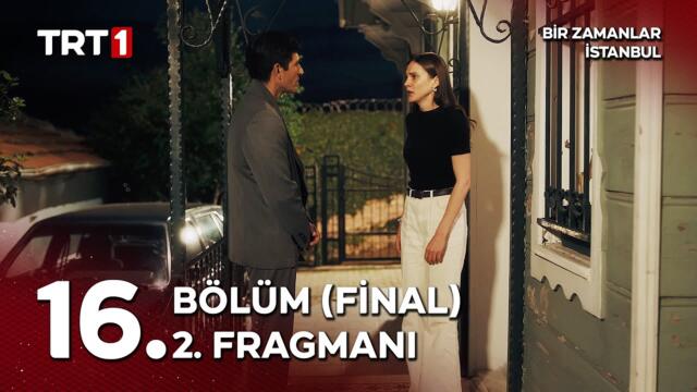 Bir Zamanlar İstanbul 16. bölüm (Final) 2. Fragmanı @birzamanlaristanbuldizisi