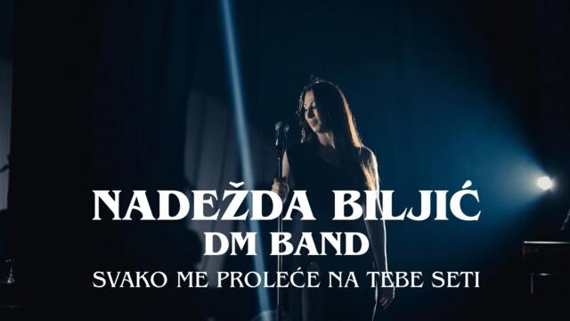 NADEŽDA BILJIĆ x DM BAND - SVAKO ME PROLEĆE NA TEBE SETI