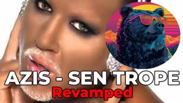 AZIS - SEN TROPE [Revamped]