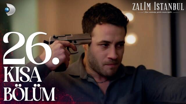 Zalim İstanbul 26. Kısa Bölüm