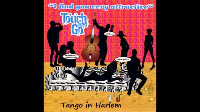 Touch & Go - Tango In Harlem