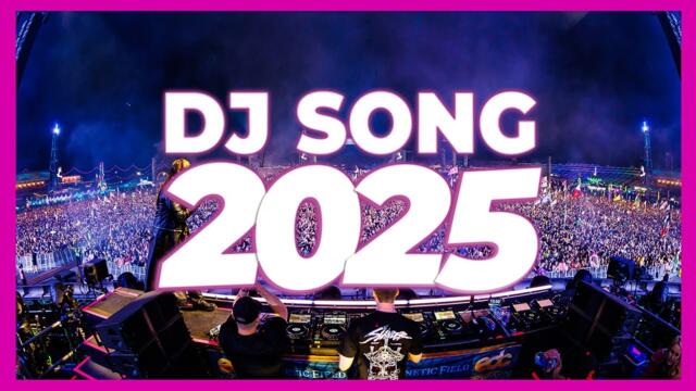 DJ SONG 2025 - Remixes & Mashups of Popular Songs 2025 | DJ Remix Club Music Disco DJ Mix 2024