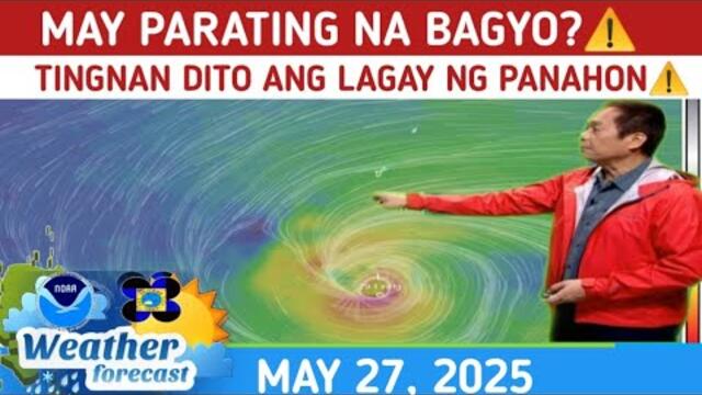 WEATHER UPDATE TODAY  MAY 27,  2025