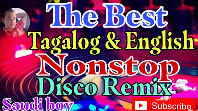 THE BEST TAGALOG AND ENGLISH NONSTOP DISCO REMIX....