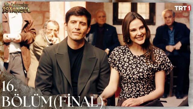Bir Zamanlar İstanbul 16. Bölüm (Final)