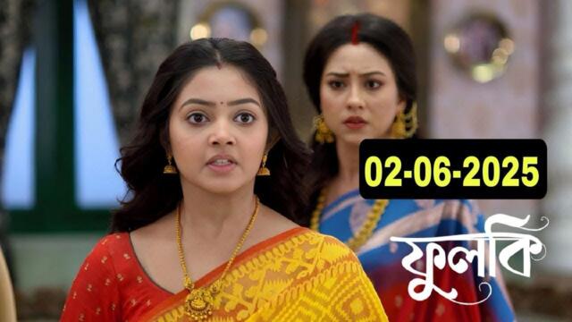 Phulki 02 June 2025 Today Full Episode | ফুলকি আজকের নতুন পর্ব