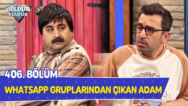 WhatsApp Gruplarından Çıkan Adam - 406. Bölüm (Güldür Güldür Show)