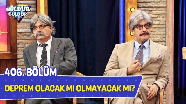 Deprem Olacak Mı Olmayacak Mı? - 406. Bölüm (Güldür Güldür Show)