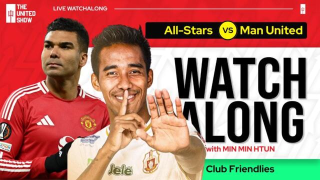 ASEAN ALL-STARS VS MANCHESTER UNITED | Live Watch Along With Min Min Htun