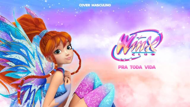[Male Cover] Winx Club Reboot - Forever Winx / Pra Toda Vida (Brazilian Portuguese)