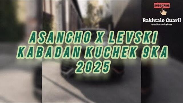 Asancho x Levski Kabadan Kuchek 9ka 2025