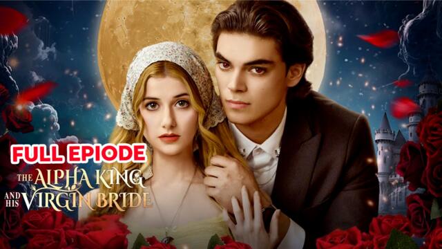The Alpha King and His Virgin Bride - Full