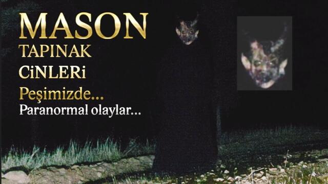 MASON CİNLERİN PADİŞAHI PEŞİMİZDE (TAPINAK CİNLERİ) Paranormal olaylar