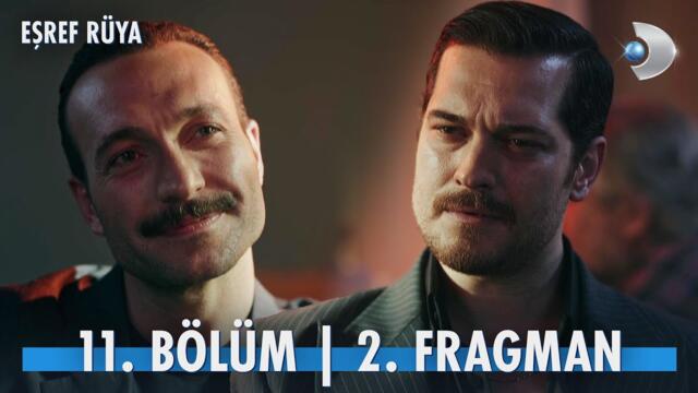 Eşref Rüya 11. Bölüm 2. Fragmanı | "Beni aptal sanman çok üzdü!" @kanald