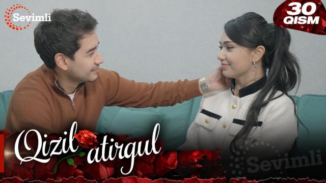 Qizil atirgul 30-qism (milliy serial) | Қизил атиргул 30-қисм  (миллий сериал)