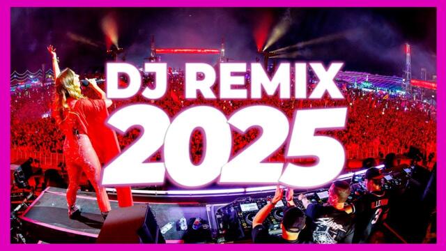 DJ REMIX 2025 - Remixes & Mashups of Popular Songs 2025 | DJ Remix Club Music Disco DJ Mix 2024