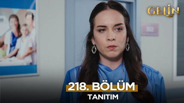 Gelin Dizisi 218. Bölüm (2.Sezon) Fragmanı | 4 Haziran Çarşamba   @GelinDizisi​