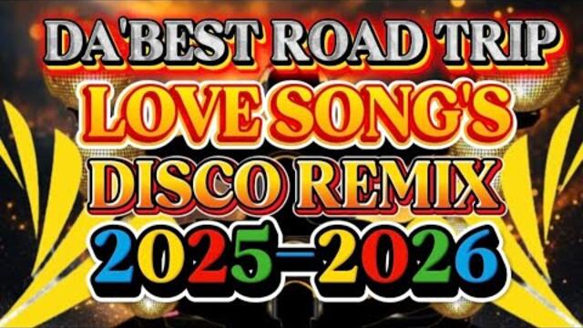 DISCO REMIX DA'BEST ROAD TRIP NONSTOP TAGALOG ENGLISH LOVE SONG'S 💫2025-2026