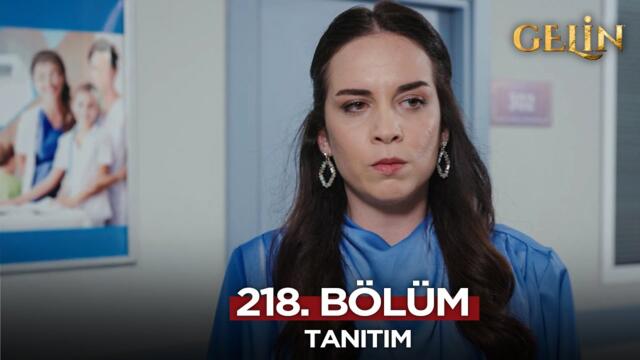 Gelin Dizisi 218. Bölüm (2.Sezon) Fragmanı | 4 Haziran Çarşamba @GelinDizisi​