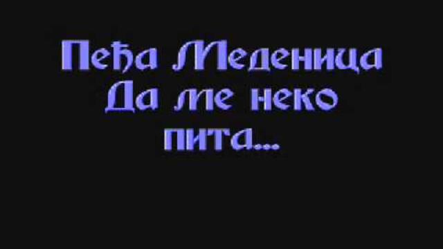 Pedja Medenica- Da me neko pita