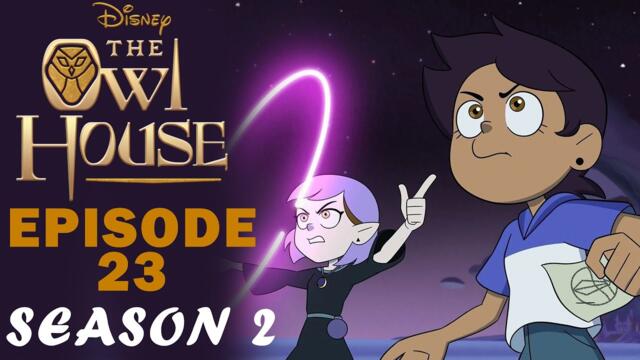 The Owl House Season 2 Episode 23: Release & Where To What It And More