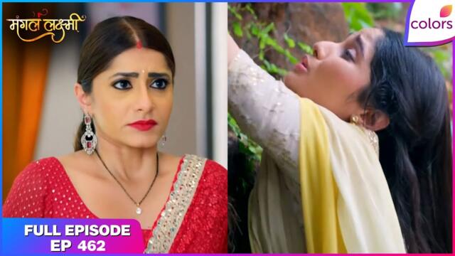 Mangal Lakshmi | Full Episode - 462 | Saumya Is Exposed and Lakshmi Falls | Colors TV