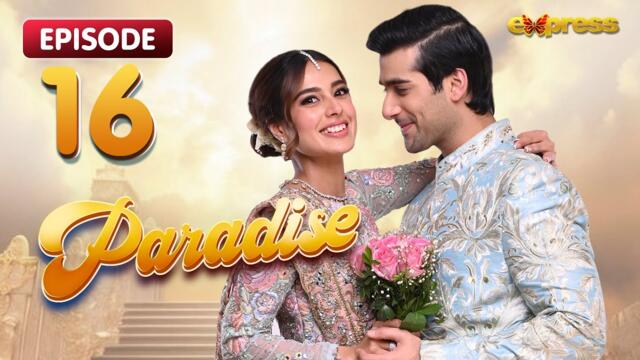 Paradise Episode 16 - Iqra Aziz & Shuja Asad - Express TV